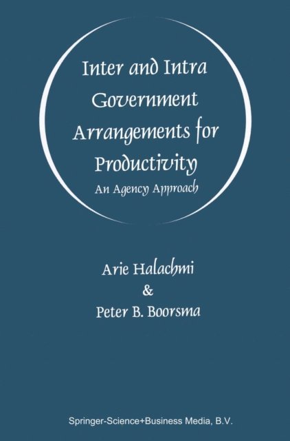 Peter B. Boorsma, Arie Halachmi - Inter and Intra Government Arrangements for Productivity, E-bok