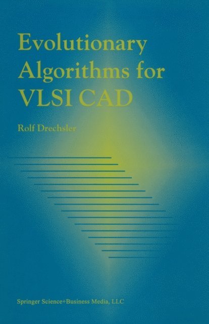 Rolf Drechsler - Evolutionary Algorithms for VLSI CAD, E-bok