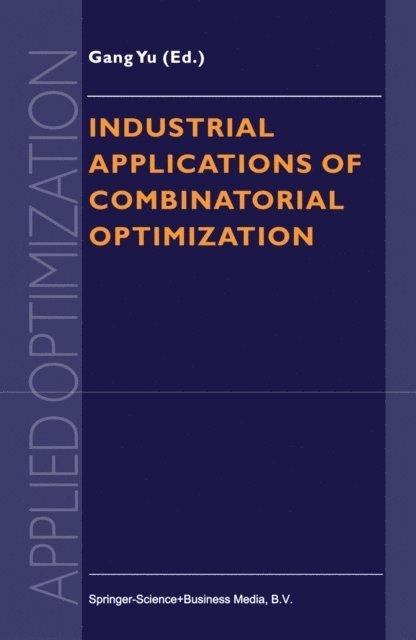 Gang Yu - Industrial Applications of Combinatorial Optimization, E-bok