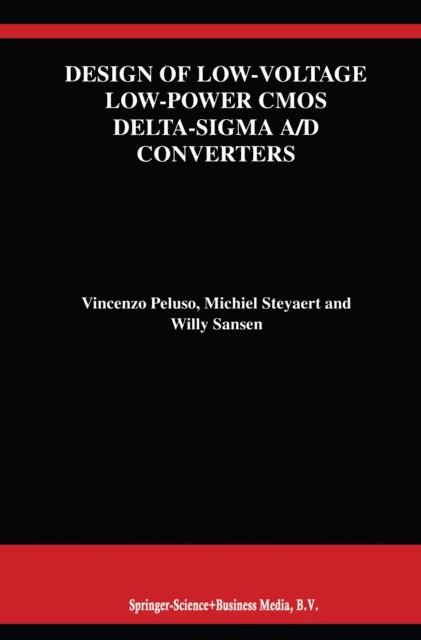 Willy M.C. Sansen, Michiel Steyaert, Vincenzo Peluso - Design of Low-Voltage Low-Power CMOS Delta-Sigma A/D Converters, E-bok