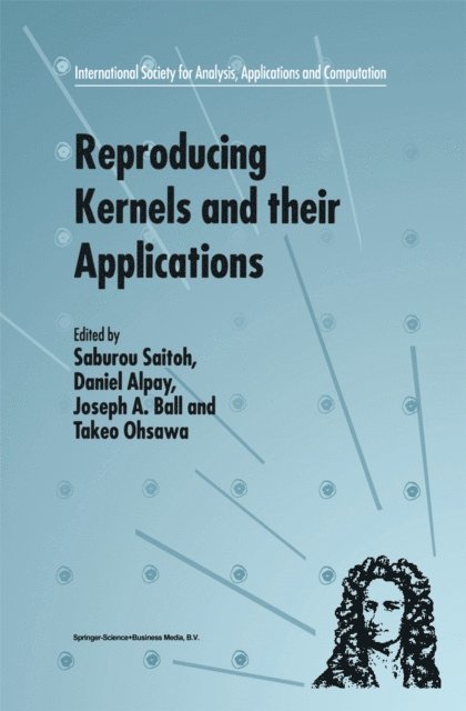 Takeo Ohsawa, Joseph A. Ball, Daniel Alpay, S. Saitoh - Reproducing Kernels and their Applications, E-bok