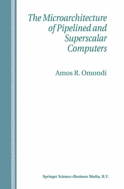 Amos R. Omondi - Microarchitecture of Pipelined and Superscalar Computers, E-bok