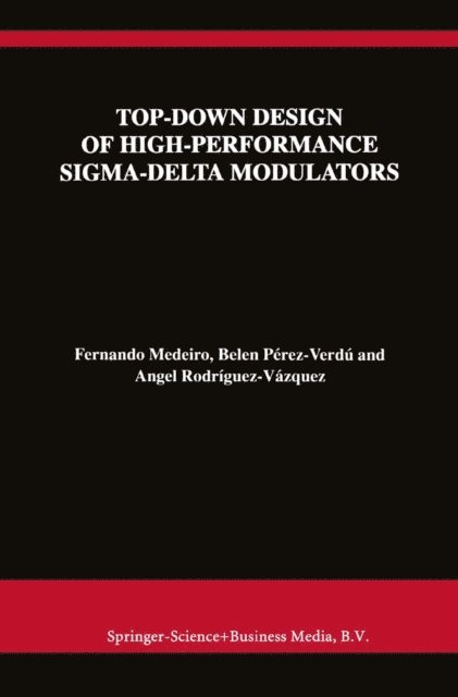 Angel Rodriguez-Vazquez, Belen Perez Verdu, Fernando Medeiro - Top-Down Design of High-Performance Sigma-Delta Modulators, E-bok
