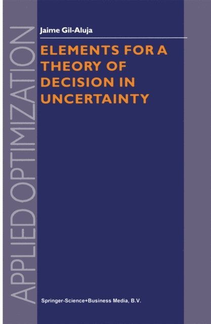 Jaime Gil-Aluja - Elements for a Theory of Decision in Uncertainty, E-bok