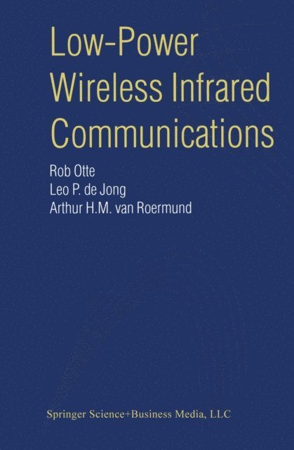 Arthur H.M. van Roermund, Leo P. de Jong, Rob Otte - Low-Power Wireless Infrared Communications, E-bok