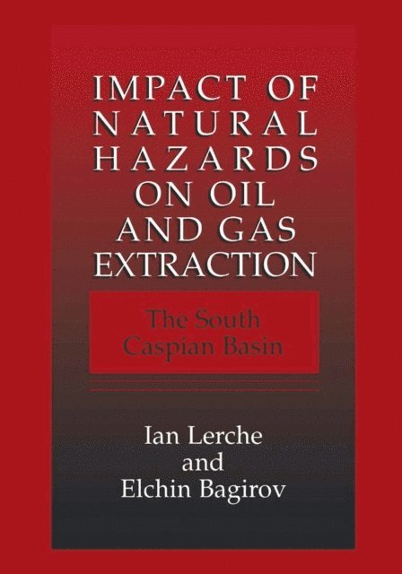 Elchin Bagirov, Ian Lerche - Impact of Natural Hazards on Oil and Gas Extraction, E-bok