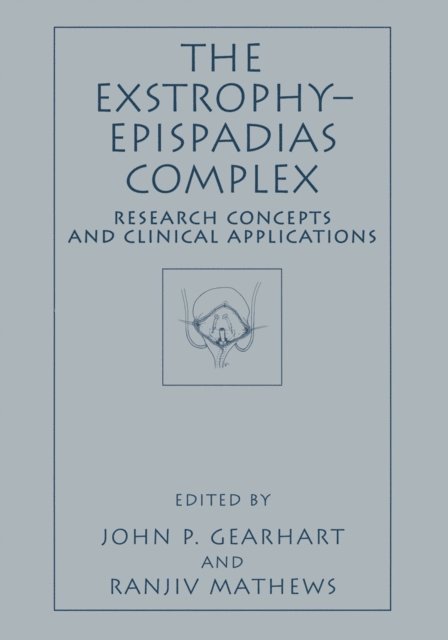 Ranjiv Mathews, John P. Gearhart - Exstrophy-Epispadias Complex, E-bok