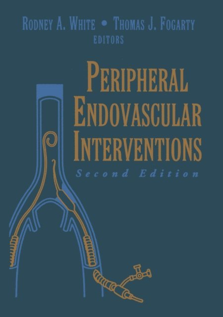 Rodney A. White, Thomas J. Fogarty - Peripheral Endovascular Interventions, E-bok