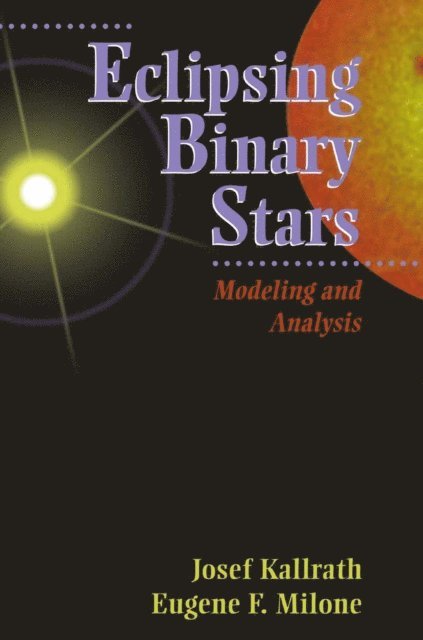 Eugene F. Milone, Josef Kallrath - Eclipsing Binary Stars, E-bok