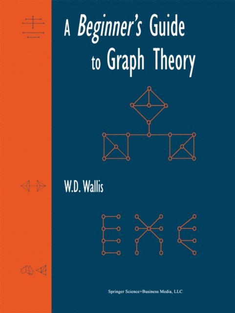 W.D. Wallis - Beginner's Guide to Graph Theory, E-bok