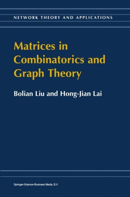 Hong-Jian Lai, Bolian Liu - Matrices in Combinatorics and Graph Theory, E-bok