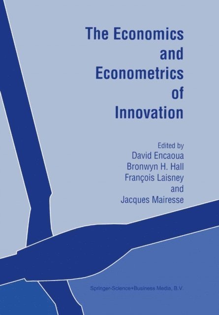 Jacques Mairesse, Francois Laisney, Bronwyn H. Hall, David Encaoua - Economics and Econometrics of Innovation, E-bok
