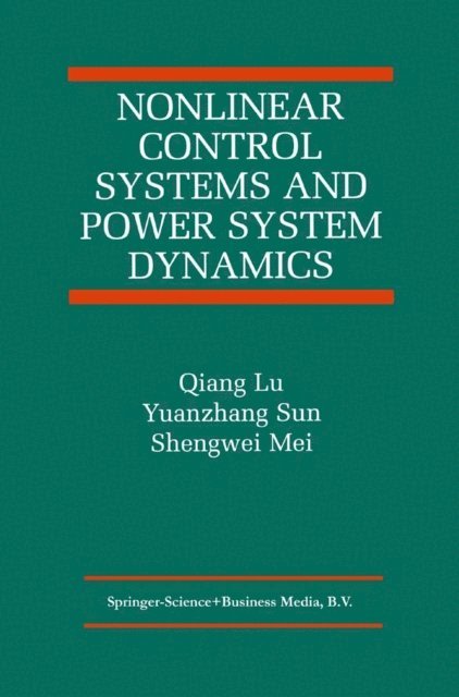 Shengwei Mei, Yuanzhang Sun, Qiang Lu - Nonlinear Control Systems and Power System Dynamics, E-bok