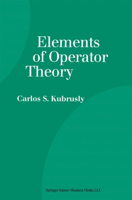 Carlos S. Kubrusly - Elements of Operator Theory, E-bok. Tillgänglighet: Lägg i varukorg