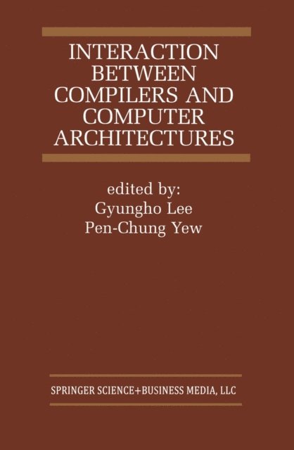 Pen-Chung Yew, Gyungho Lee - Interaction Between Compilers and Computer Architectures, E-bok