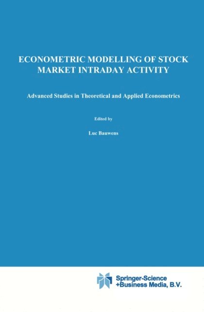 Pierre Giot, Luc Bauwens - Econometric Modelling of Stock Market Intraday Activity, E-bok