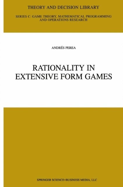 Andres Perea - Rationality in Extensive Form Games, E-bok