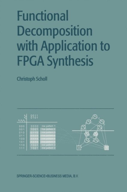 Christoph Scholl - Functional Decomposition with Applications to FPGA Synthesis, E-bok