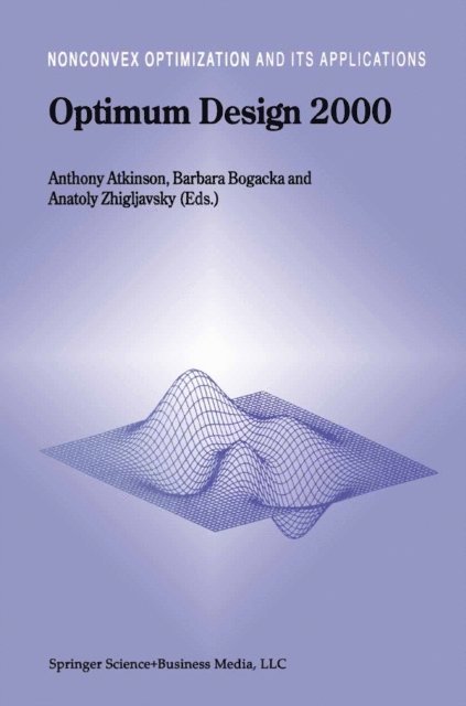 Anatoly A. Zhigljavsky, Barbara Bogacka, Anthony Atkinson - Optimum Design 2000, E-bok
