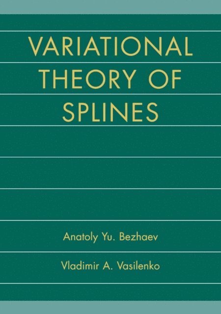 Vladimir A. Vasilenko, Anatoly Yu. Bezhaev - Variational Theory of Splines, E-bok