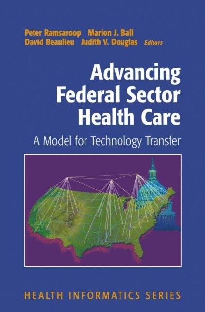 Judith V. Douglas, David Beaulieu, Marion J. Ball, Peter Ramsaroop - Advancing Federal Sector Health Care, E-bok