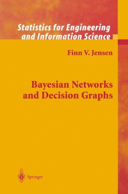 FINN VERNER JENSEN, Thomas Dyhre Nielsen - Bayesian Networks and Decision Graphs, E-bok
