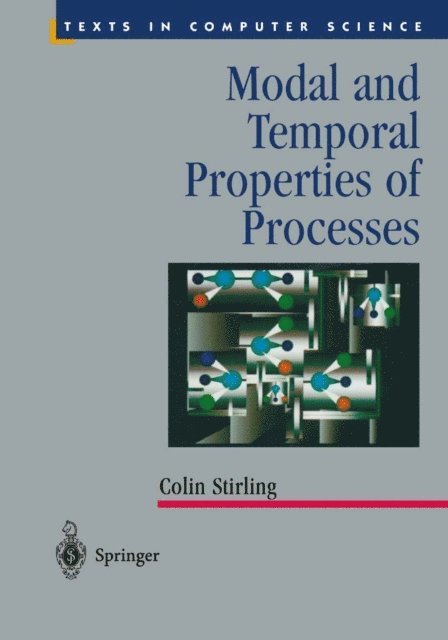Colin Stirling - Modal and Temporal Properties of Processes, E-bok