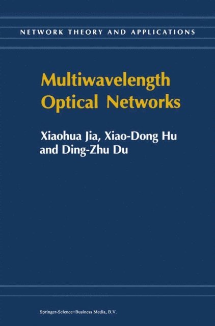 Ding-Zhu Du, Xiao-Dong Hu, Xiaohua Jia - Multiwavelength Optical Networks, E-bok