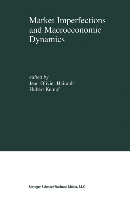 Hubert Kempf, Jean-Olivier Hairault - Market Imperfections and Macroeconomic Dynamics, E-bok