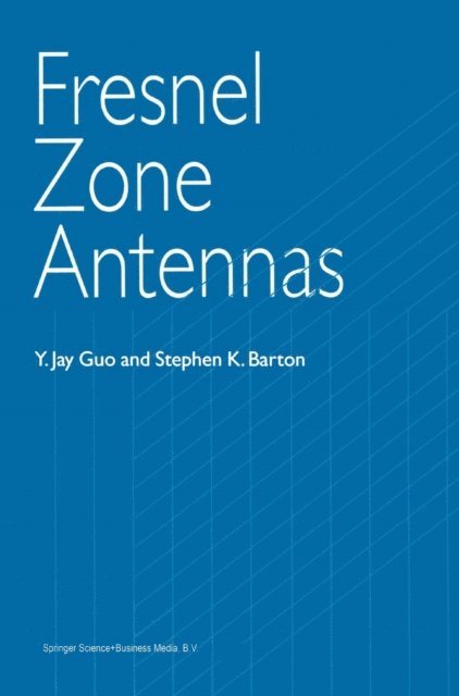 Stephen K. Barton, Y. Jay Guo - Fresnel Zone Antennas, E-bok