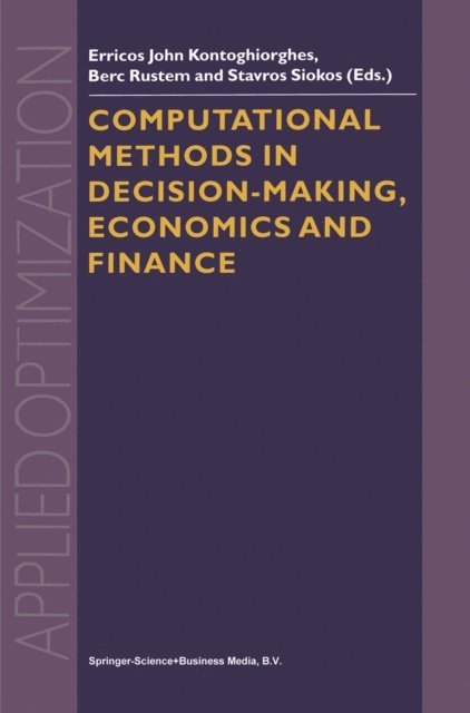 S. Siokos, B. Rustem, Erricos John Kontoghiorghes - Computational Methods in Decision-Making, Economics and Finance, E-bok