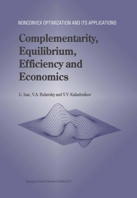 Vyacheslav V. Kalashnikov, V.A. Bulavsky, G. Isac - Complementarity, Equilibrium, Efficiency and Economics, E-bok