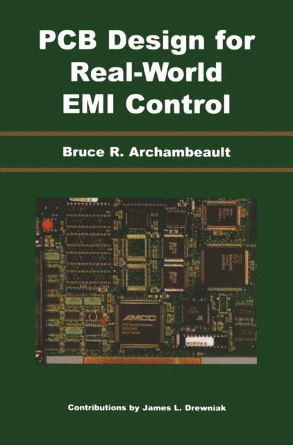 James Drewniak, Bruce R. Archambeault - PCB Design for Real-World EMI Control, E-bok