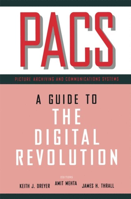 James H. Thrall, Amit Mehta, Keith J. Dreyer - PACS, E-bok