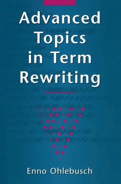Enno Ohlebusch - Advanced Topics in Term Rewriting, E-bok. Tillgänglighet: Lägg i varukorg
