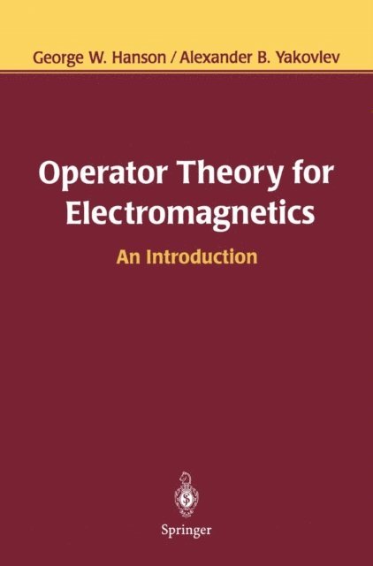 Alexander B. Yakovlev, George W. Hanson - Operator Theory for Electromagnetics, E-bok. Tillgänglighet: Lägg i varukorg