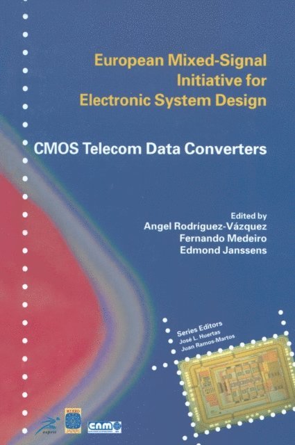 Edmond Janssens, Fernando Medeiro, Angel Rodriguez-Vazquez - CMOS Telecom Data Converters, E-bok