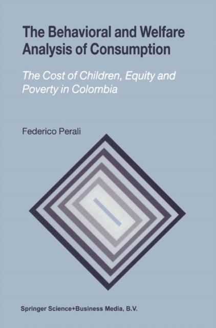 Federico Perali - Behavioral and Welfare Analysis of Consumption, E-bok
