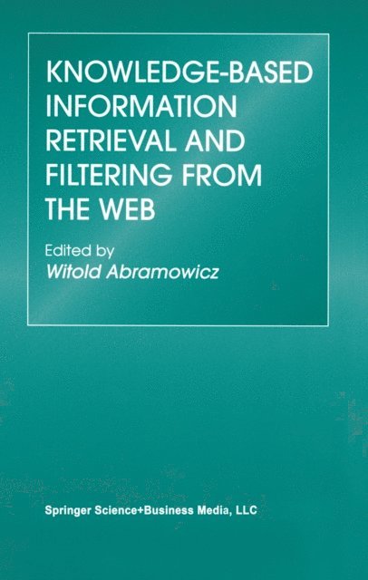 Witold Abramowicz - Knowledge-Based Information Retrieval and Filtering from the Web, E-bok