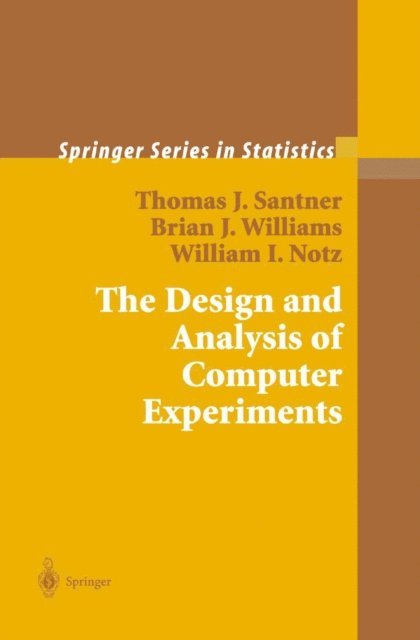 William I. Notz, Brian J. Williams, Thomas J. Santner - Design and Analysis of Computer Experiments, E-bok