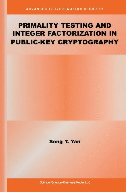 Song Y. Yan - Primality Testing and Integer Factorization in Public-Key Cryptography, E-bok