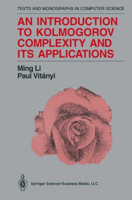 Paul Vitanyi, Ming Li - Introduction to Kolmogorov Complexity and Its Applications, E-bok