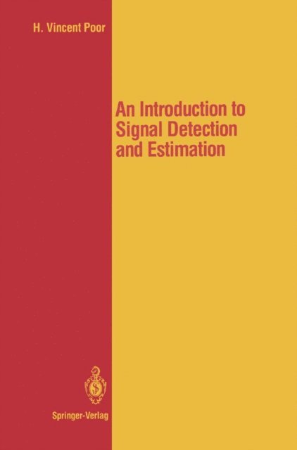 H. Vincent Poor - Introduction to Signal Detection and Estimation, E-bok