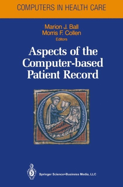 Marion J. Ball, Robert E. Miller, Jorge Ferrer, Steven Mandell, Adam Rothschild, Nancy K. Roderer, Patricia A. Abbott, Harold P. Lehmann - Aspects of the Computer-based Patient Record, E-bok