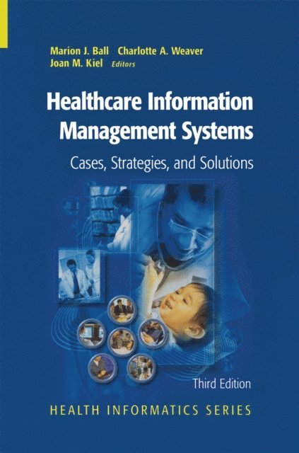 Joan Kiel, Charlotte Weaver, Marion J. Ball - Healthcare Information Management Systems, E-bok