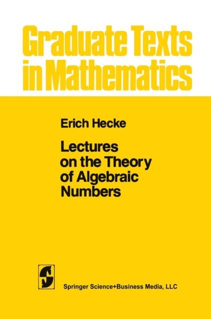 E. T. Hecke - Lectures on the Theory of Algebraic Numbers, E-bok