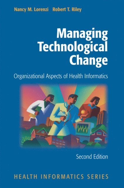 Robert T. Riley, Nancy M. Lorenzi - Managing Technological Change, E-bok