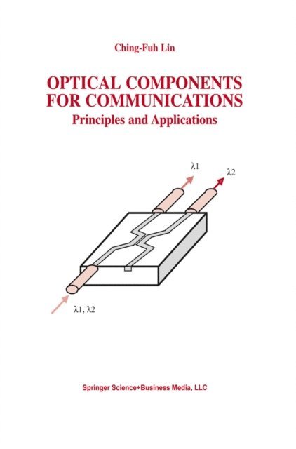 Ching-Fuh Lin - Optical Components for Communications, E-bok