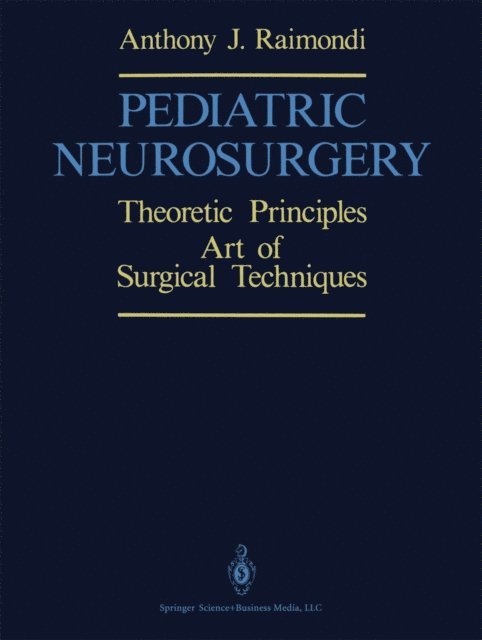 Anthony J. Raimondi - Pediatric Neurosurgery, E-bok