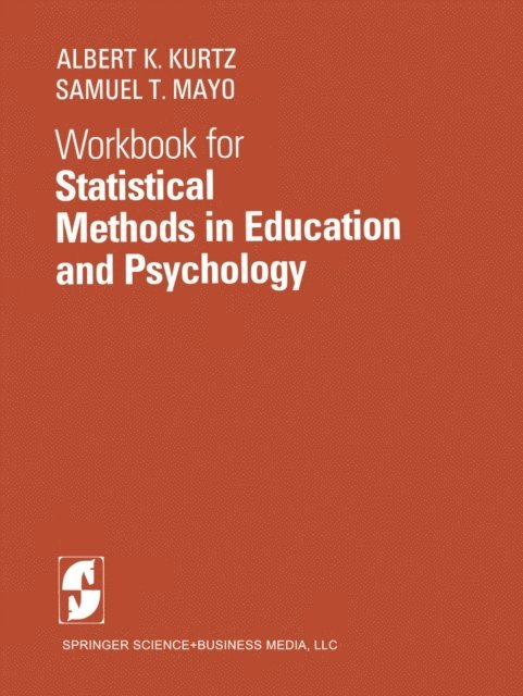 S.T. Mayo, A.K. Kurtz - Workbook for Statistical Methods in Education and Psychology, E-bok